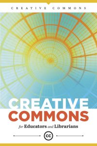 book cover, title: Creative Commons for Educators and Librarians